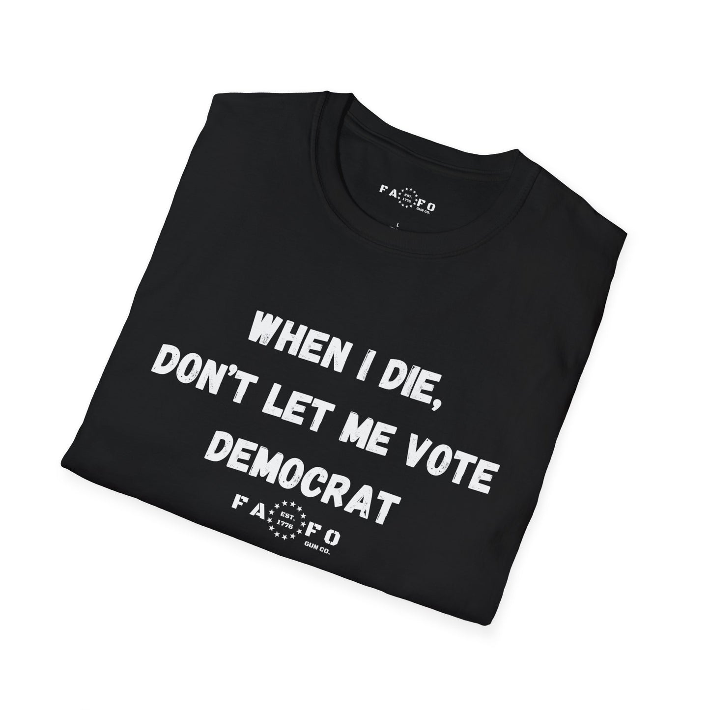 When I Die, Don't Let Me Vote Democrat T-Shirt
