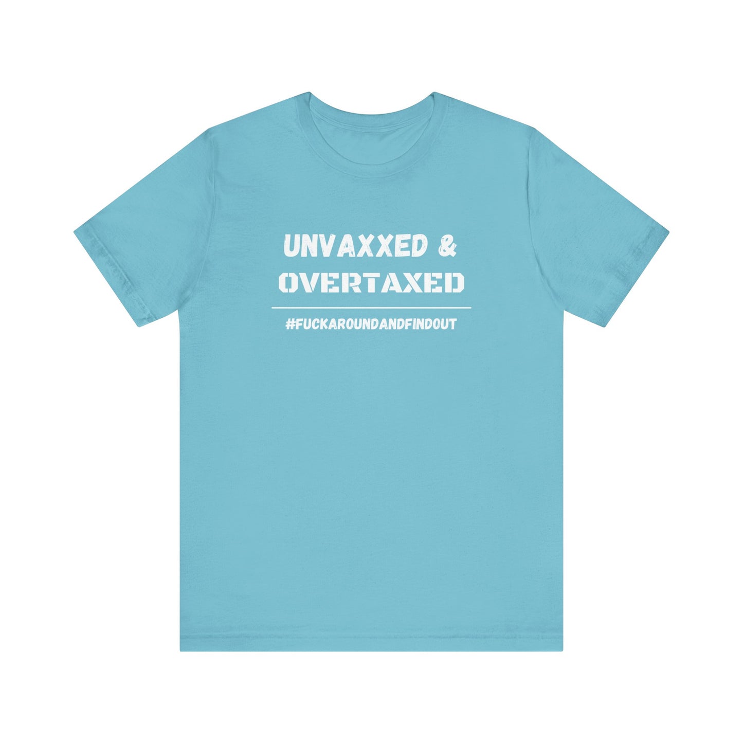 "Unvaxxed and Overtaxed" Unisex Short Sleeve Tee