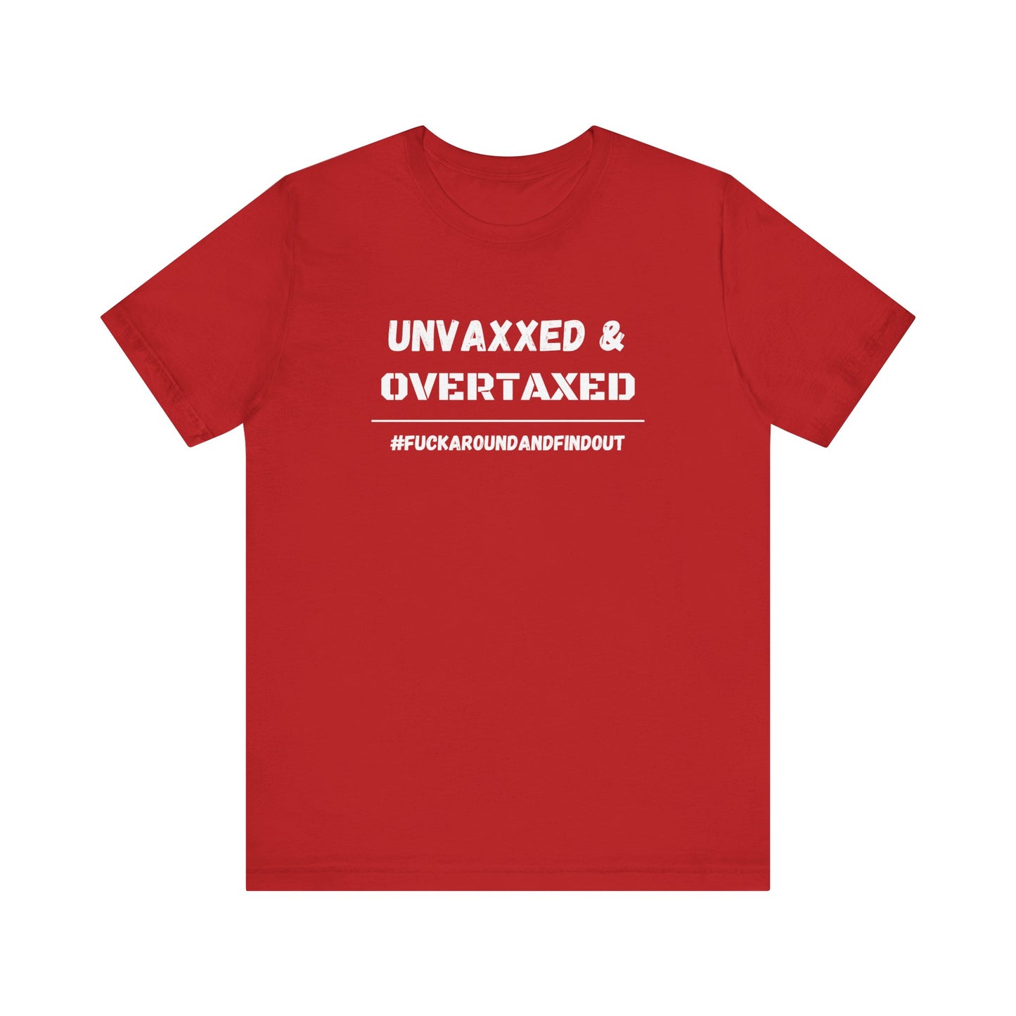 "Unvaxxed and Overtaxed" Unisex Short Sleeve Tee