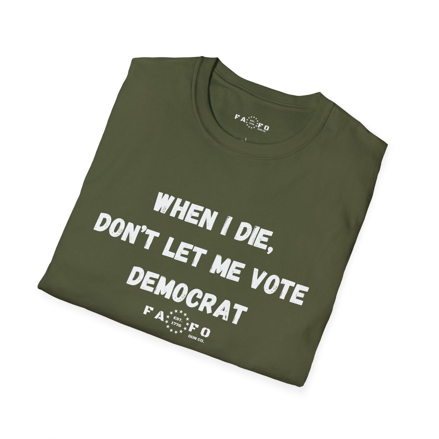 When I Die, Don't Let Me Vote Democrat T-Shirt