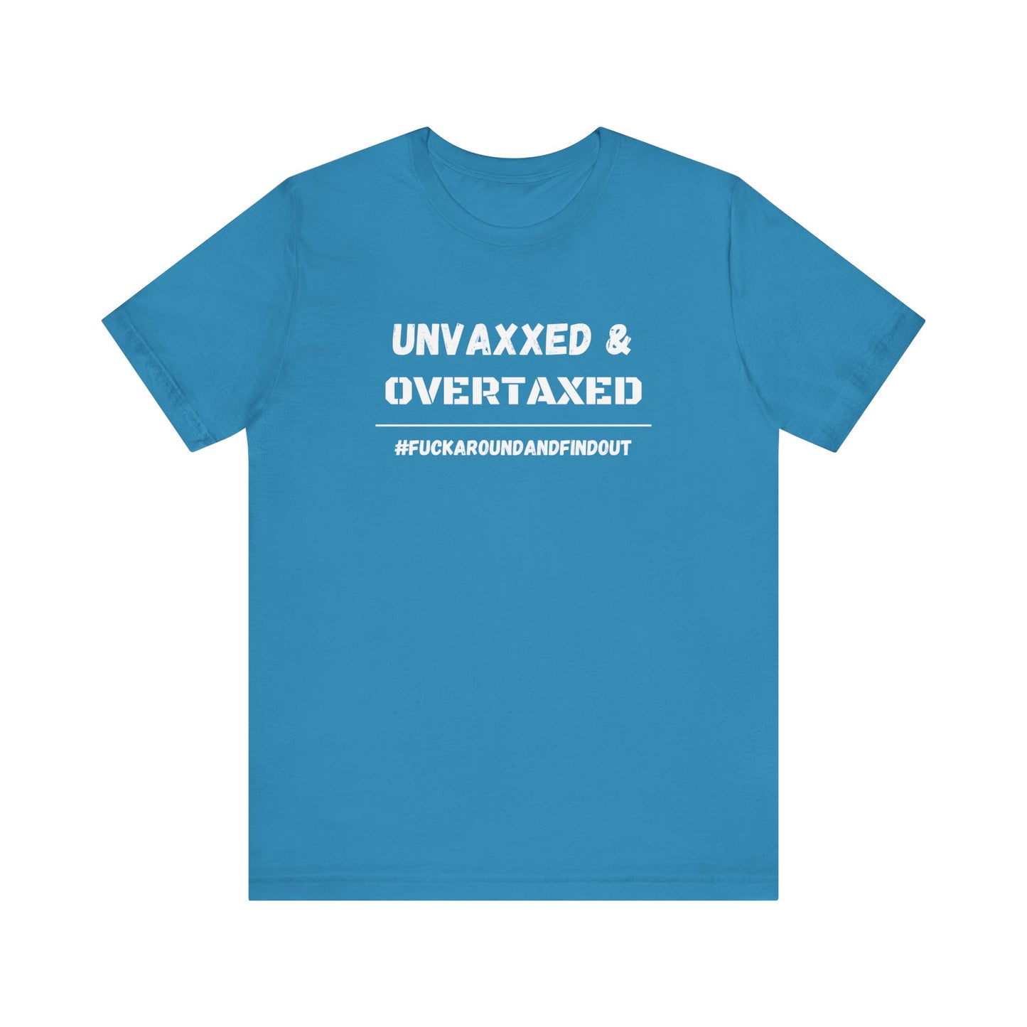 "Unvaxxed and Overtaxed" Unisex Short Sleeve Tee