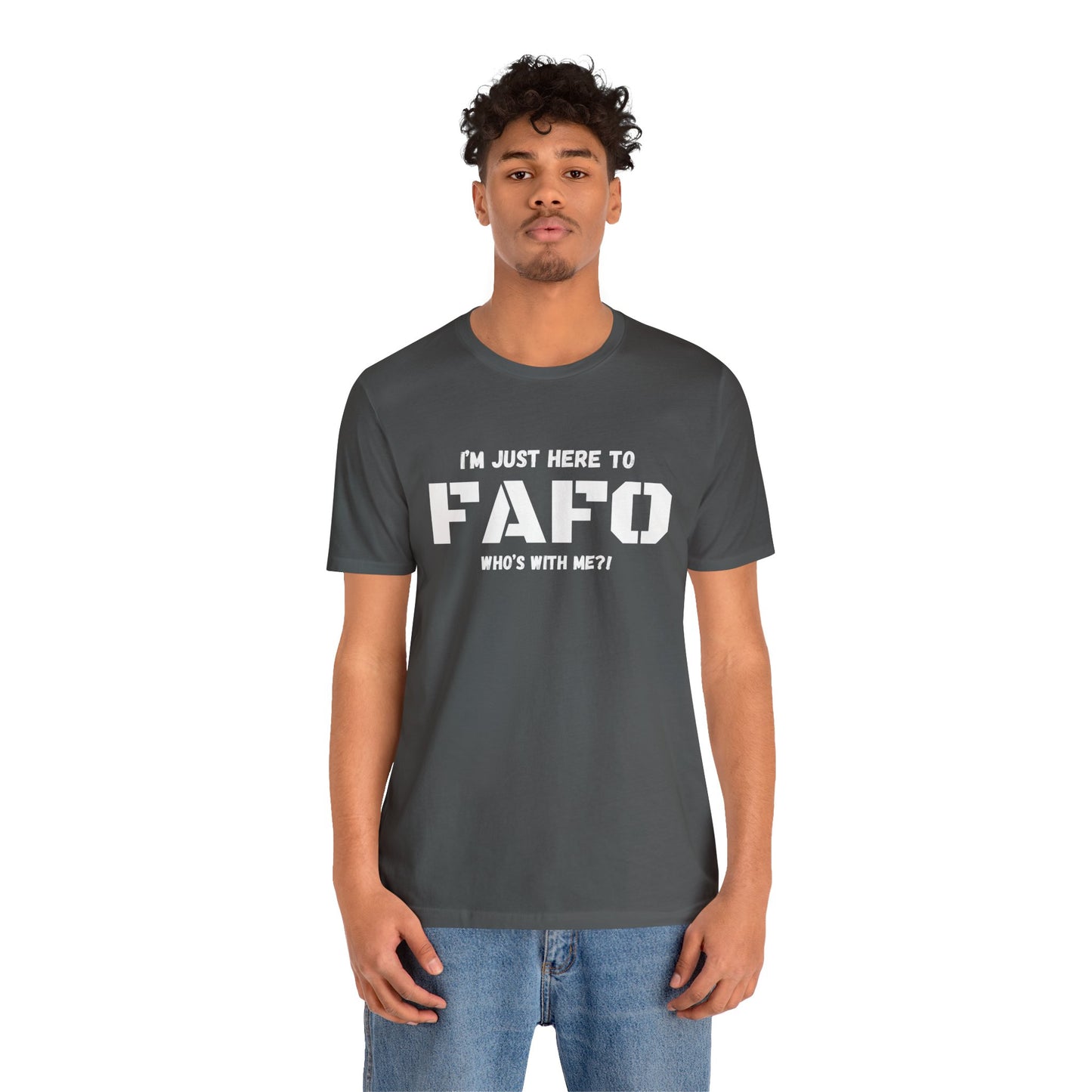 Unisex "I'm Just Here To FAFO" T-Shirt
