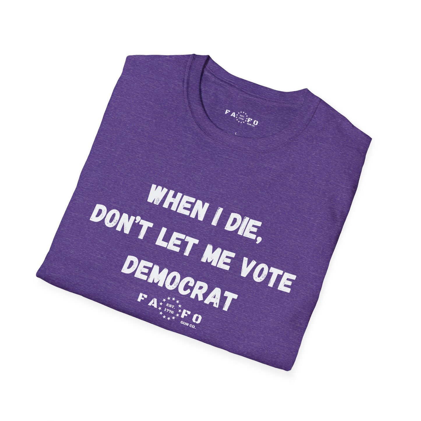When I Die, Don't Let Me Vote Democrat T-Shirt
