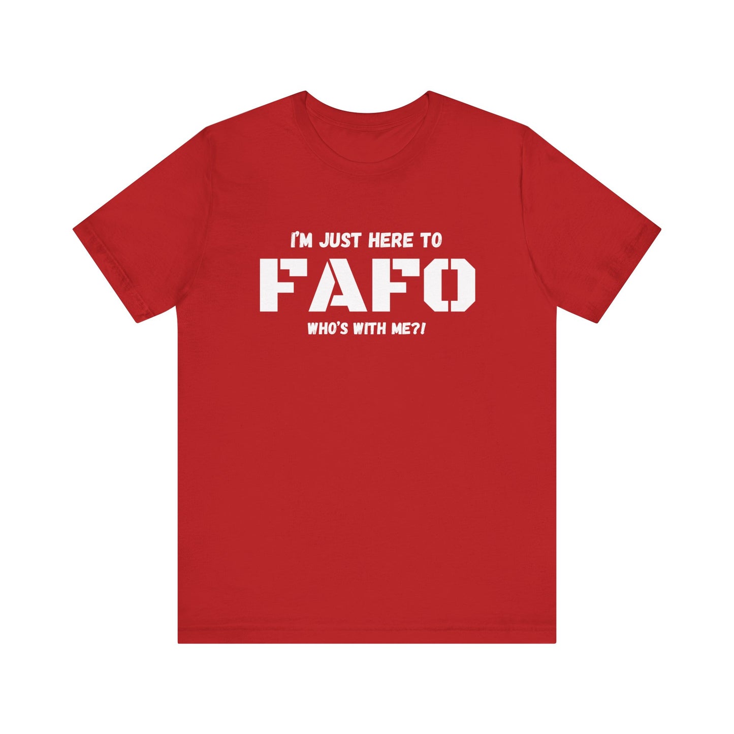 Unisex "I'm Just Here To FAFO" T-Shirt