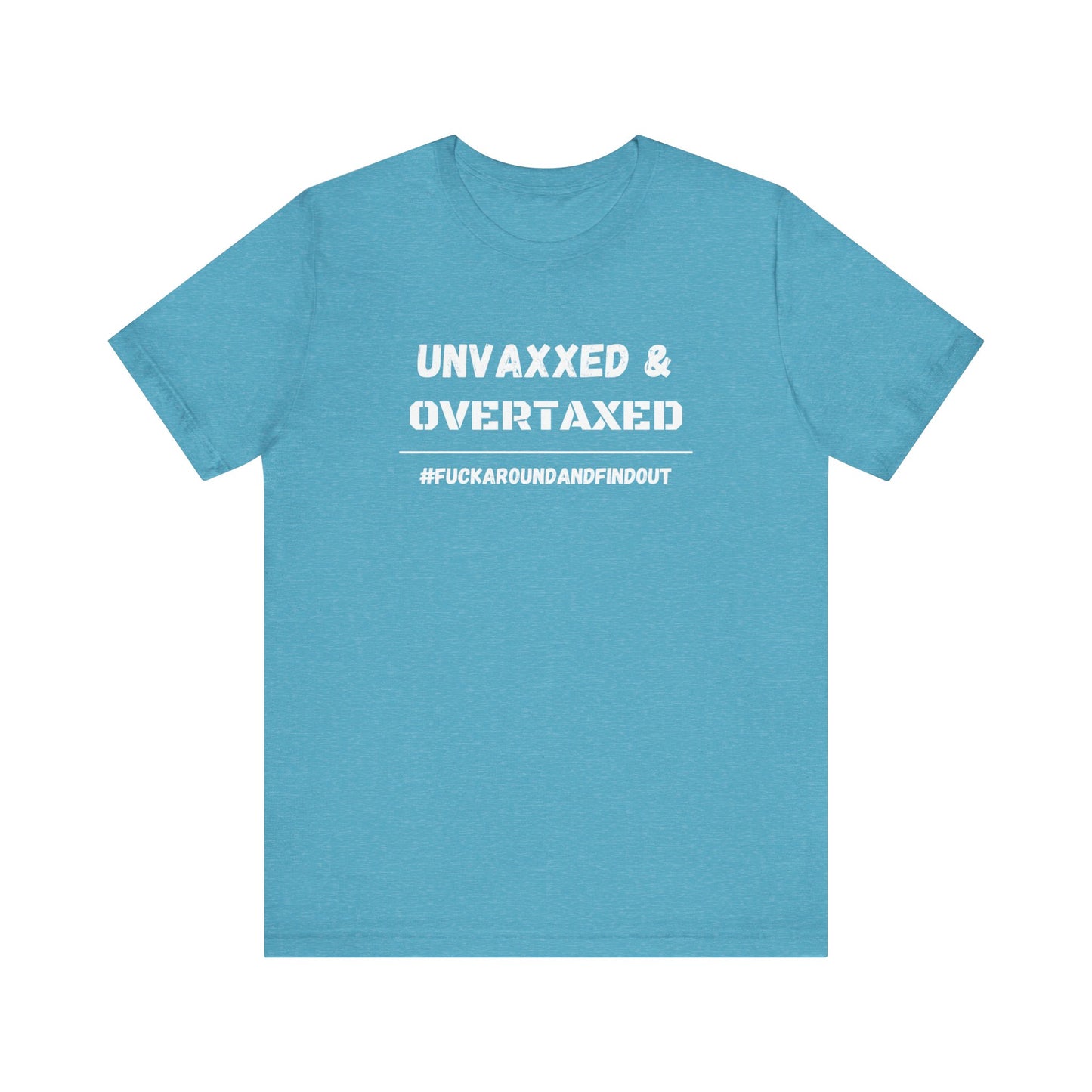 "Unvaxxed and Overtaxed" Unisex Short Sleeve Tee