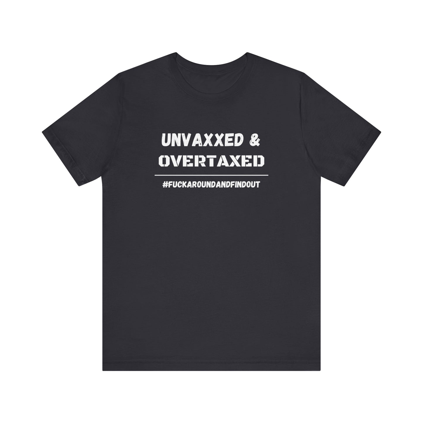 "Unvaxxed and Overtaxed" Unisex Short Sleeve Tee
