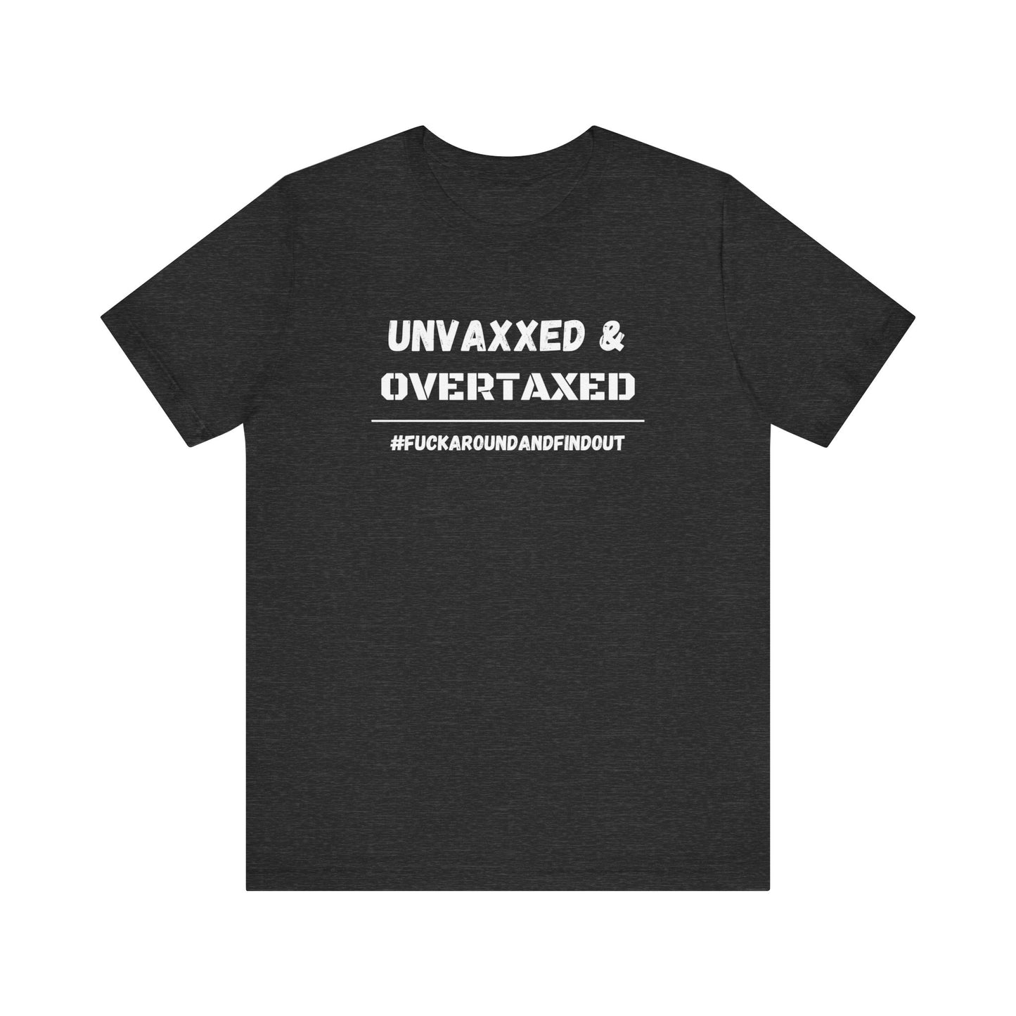 "Unvaxxed and Overtaxed" Unisex Short Sleeve Tee