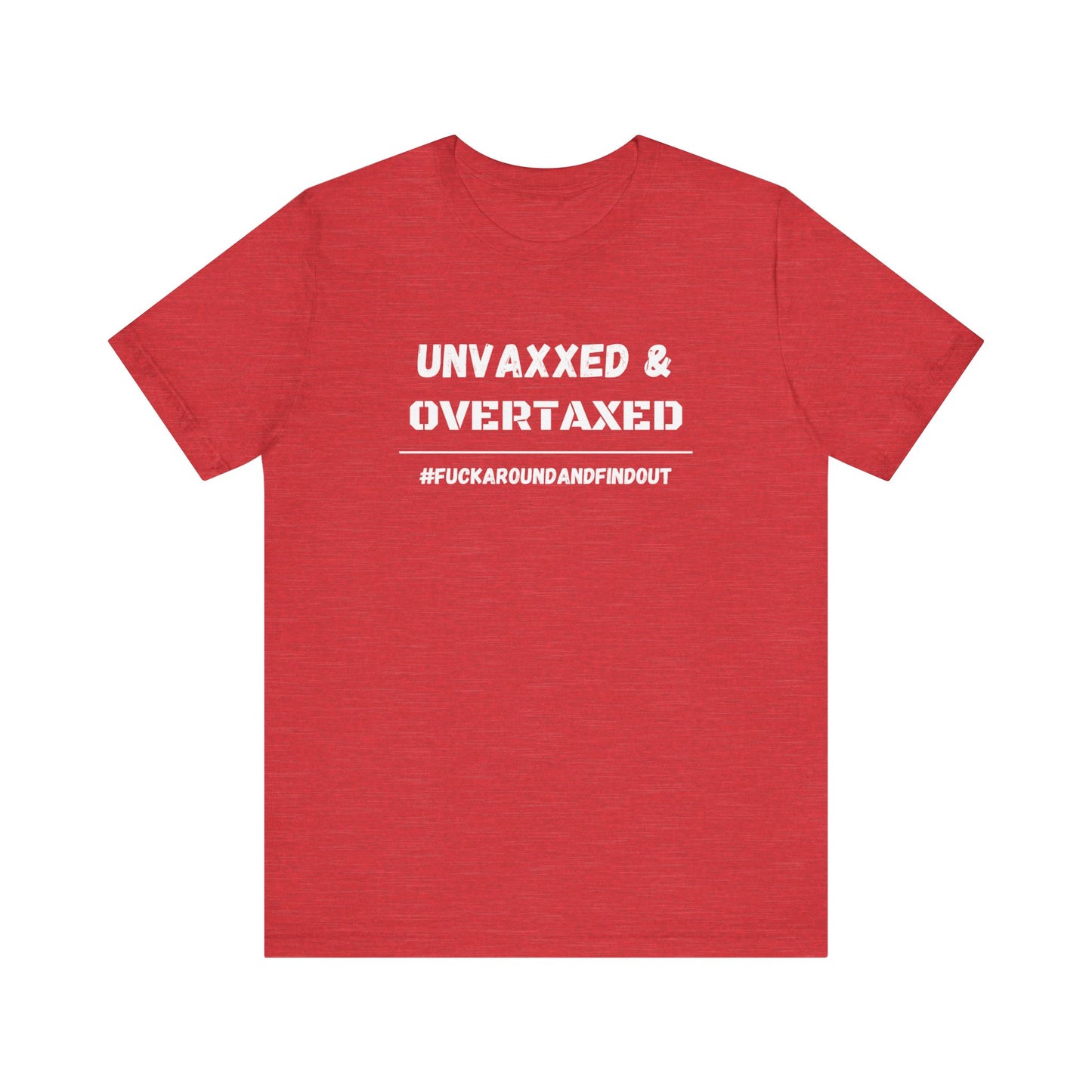 "Unvaxxed and Overtaxed" Unisex Short Sleeve Tee