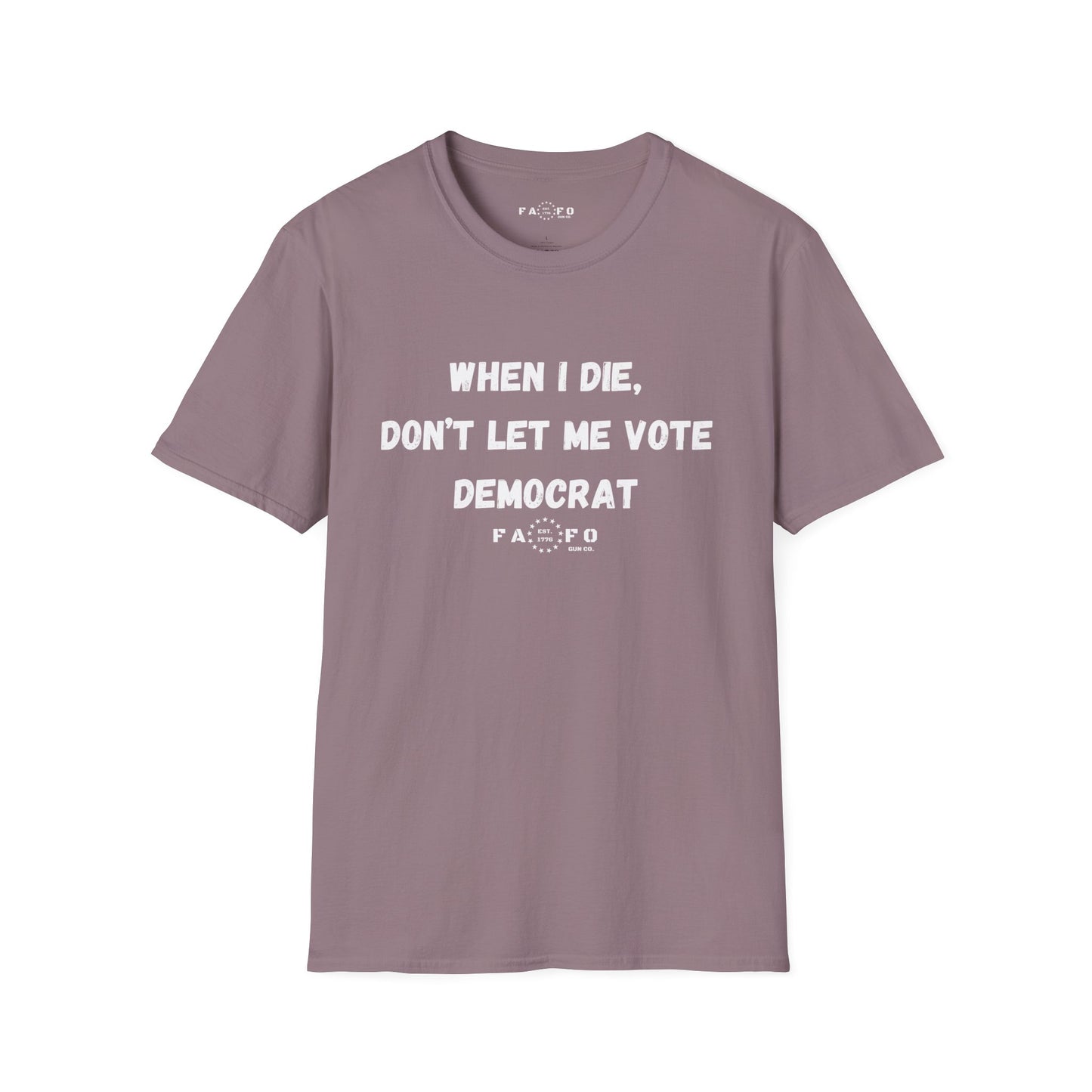 When I Die, Don't Let Me Vote Democrat T-Shirt