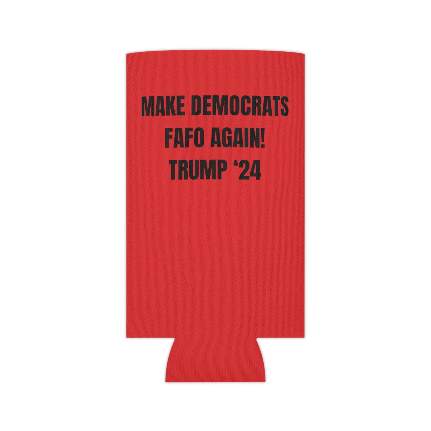 “MAKE DEMOCRATS FAFO AGAIN! TRUMP ‘24” Can Cooler