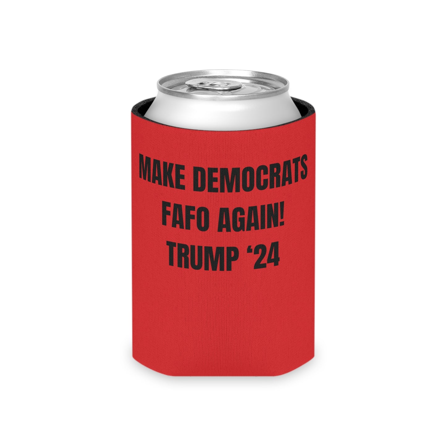 “MAKE DEMOCRATS FAFO AGAIN! TRUMP ‘24” Can Cooler