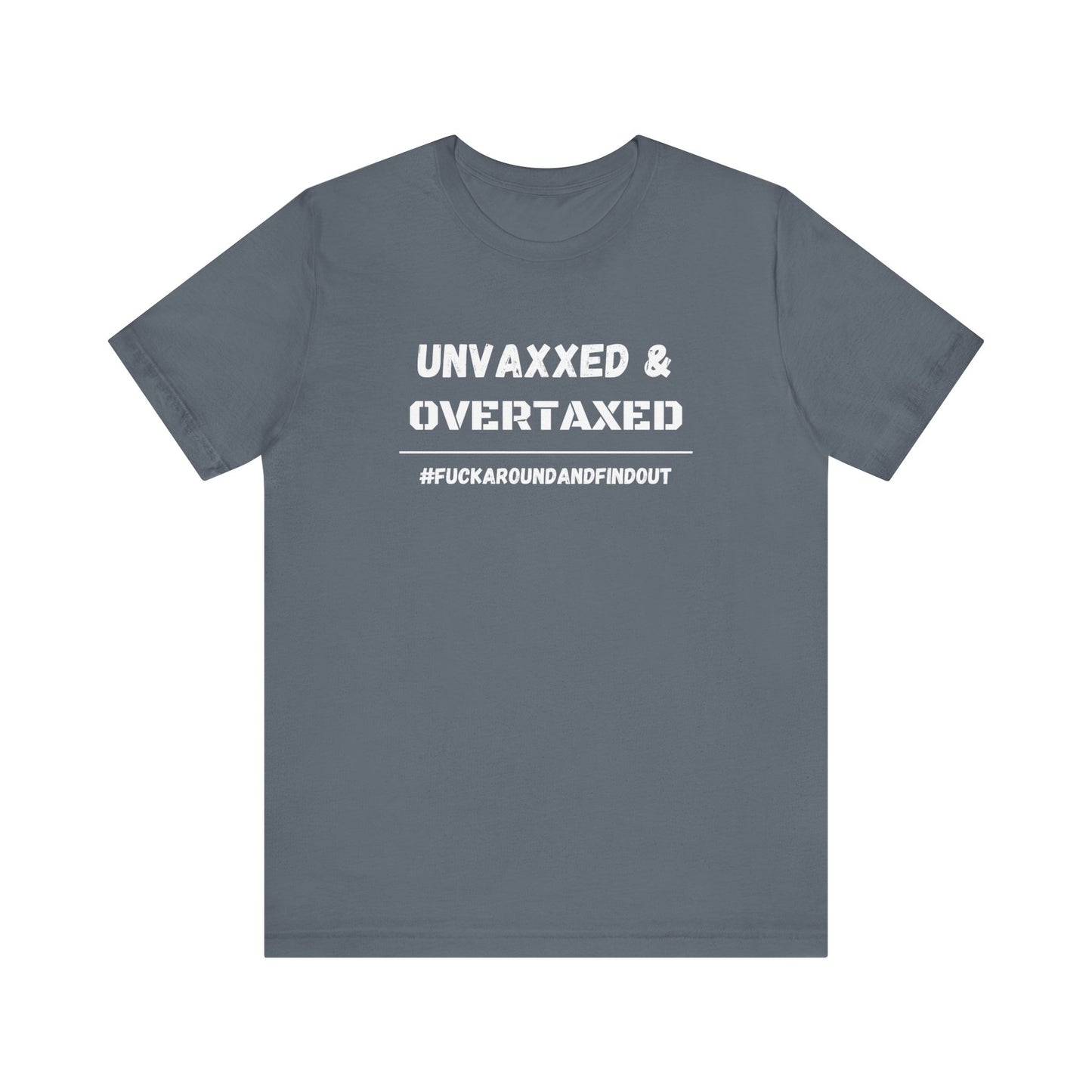 "Unvaxxed and Overtaxed" Unisex Short Sleeve Tee