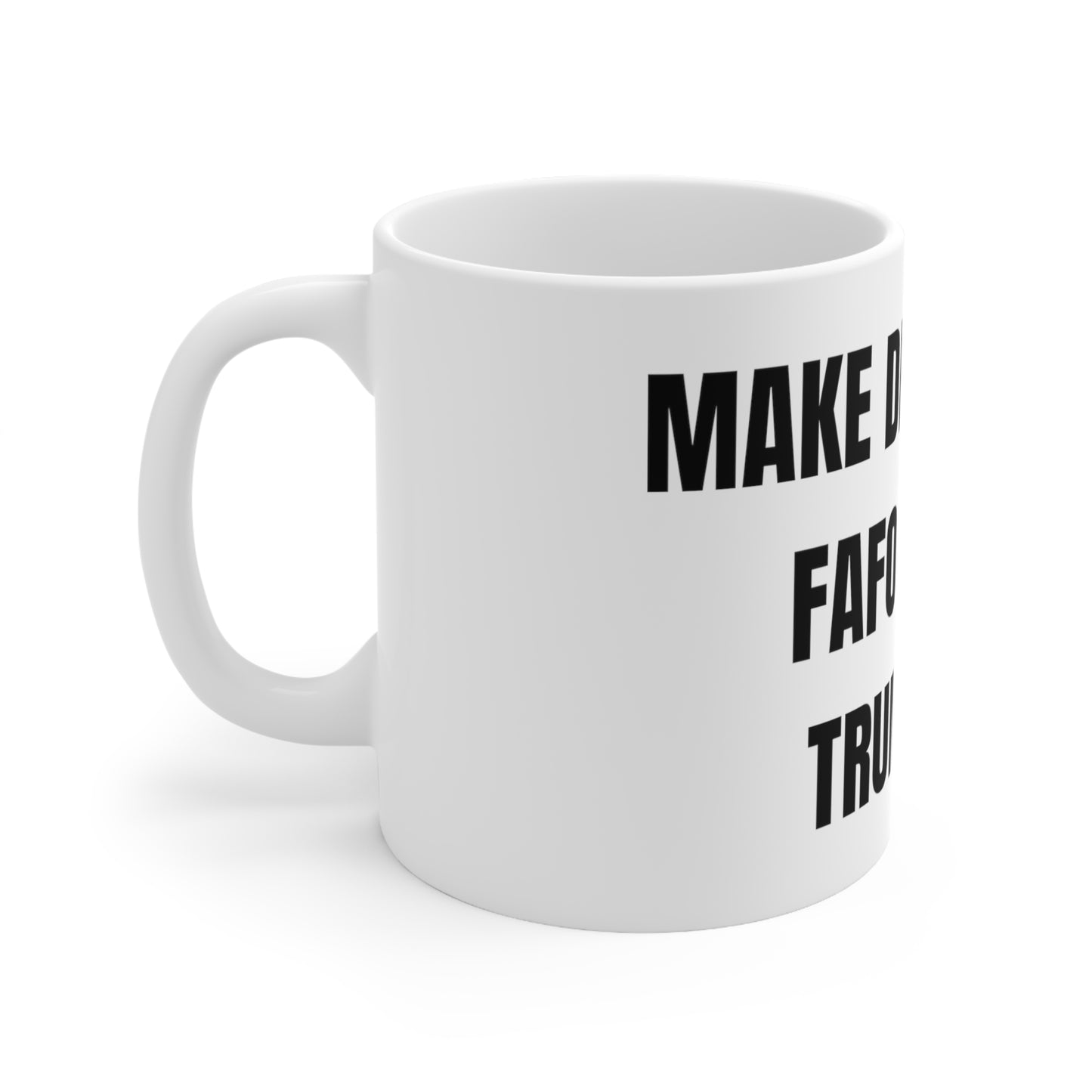 “MAKE DEMOCRATS FAFO AGAIN! TRUMP ‘24” Ceramic Mug 11oz
