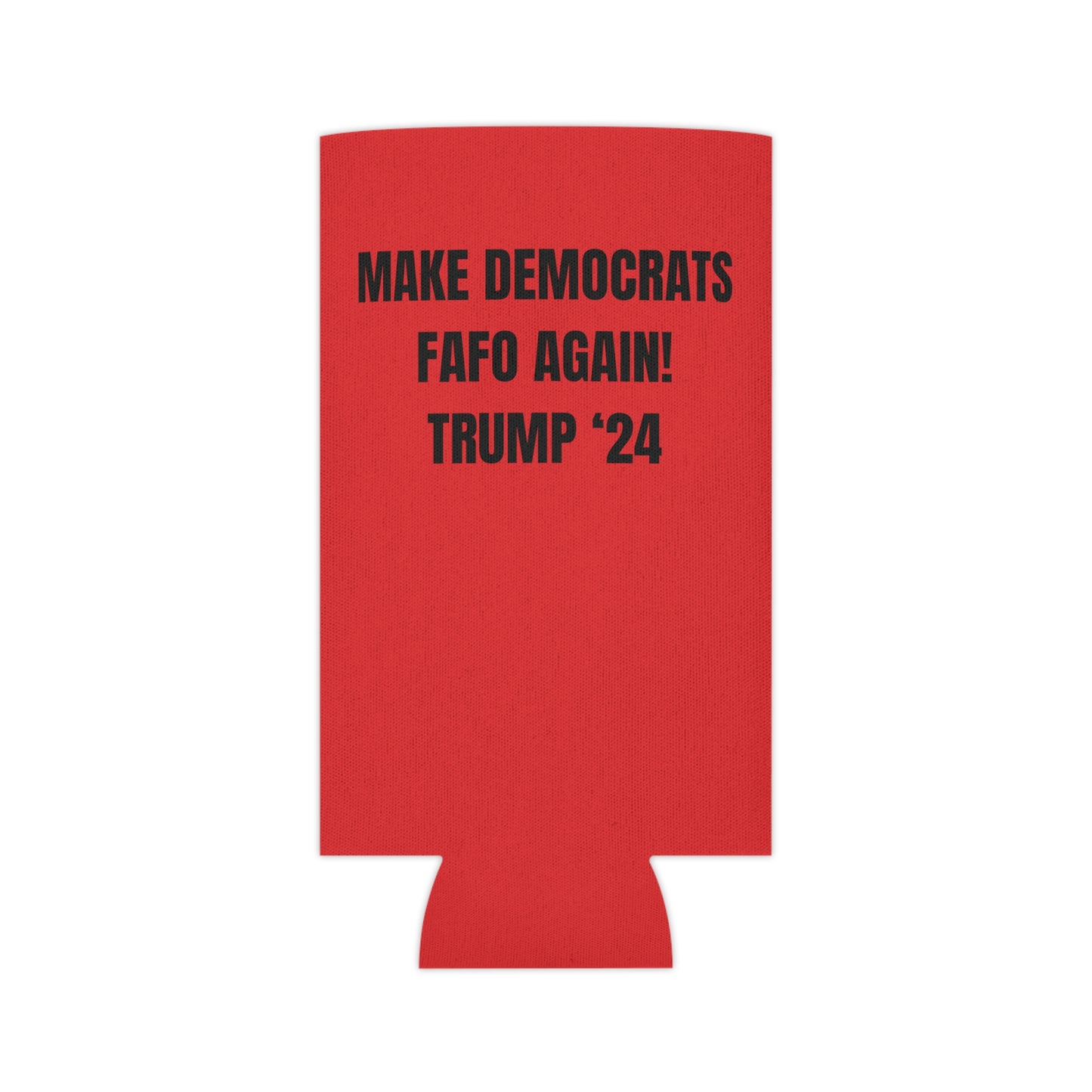 “MAKE DEMOCRATS FAFO AGAIN! TRUMP ‘24” Can Cooler