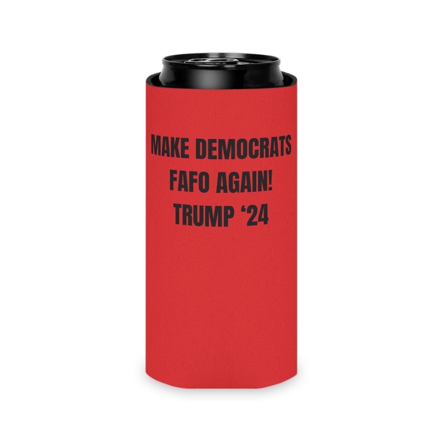 “MAKE DEMOCRATS FAFO AGAIN! TRUMP ‘24” Can Cooler