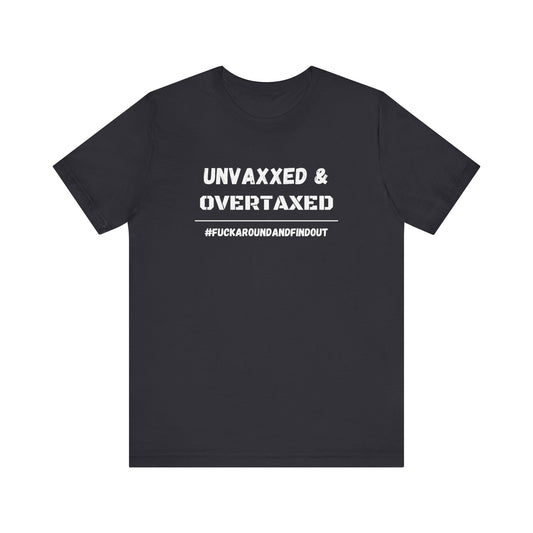 "Unvaxxed and Overtaxed" Unisex Short Sleeve Tee